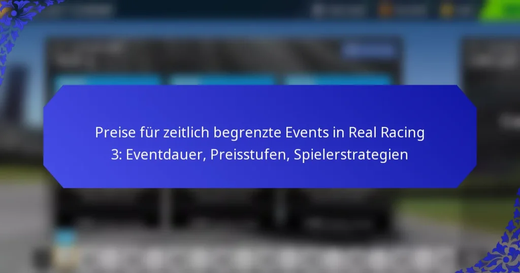 Preise für zeitlich begrenzte Events in Real Racing 3: Eventdauer, Preisstufen, Spielerstrategien