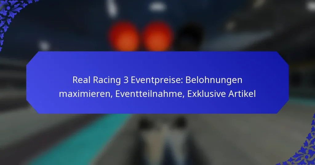 Real Racing 3 Eventpreise: Belohnungen maximieren, Eventteilnahme, Exklusive Artikel