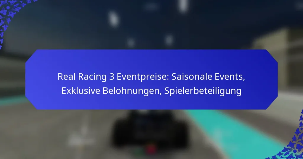 Real Racing 3 Eventpreise: Saisonale Events, Exklusive Belohnungen, Spielerbeteiligung