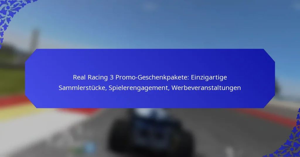 Real Racing 3 Promo-Geschenkpakete: Einzigartige Sammlerstücke, Spielerengagement, Werbeveranstaltungen