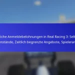 Tägliche Anmeldebelohnungen in Real Racing 3: Seltene Gegenstände, Zeitlich begrenzte Angebote, Spieleranreize