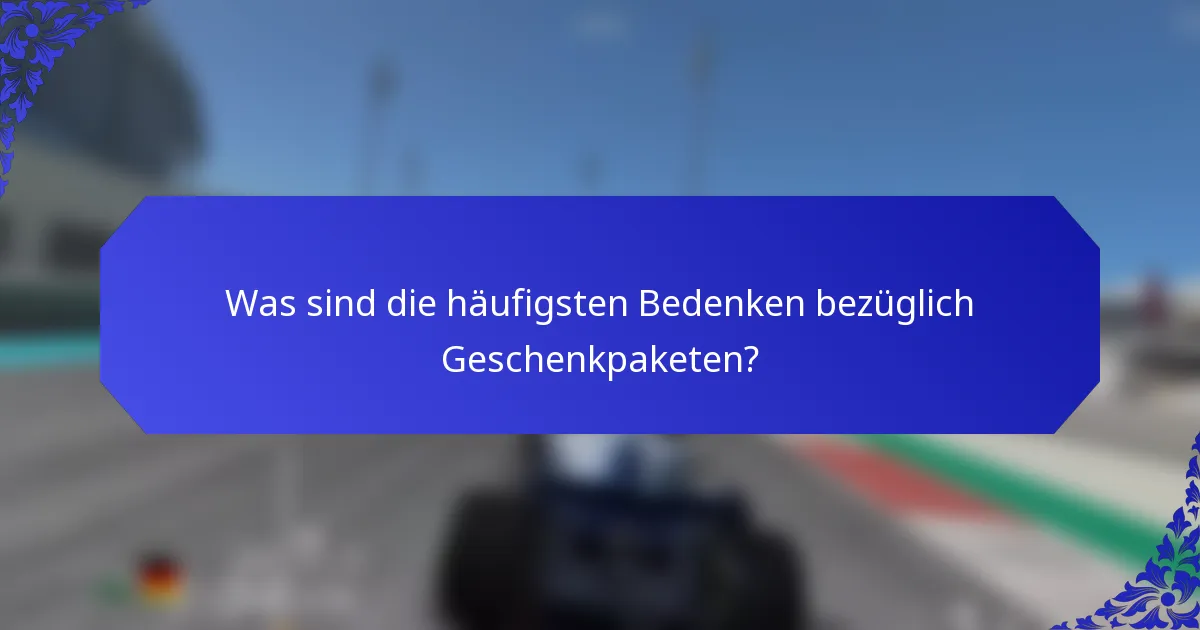 Was sind die häufigsten Bedenken bezüglich Geschenkpaketen?