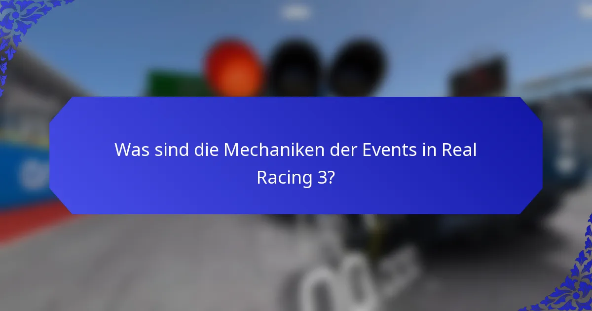 Was sind die Mechaniken der Events in Real Racing 3?