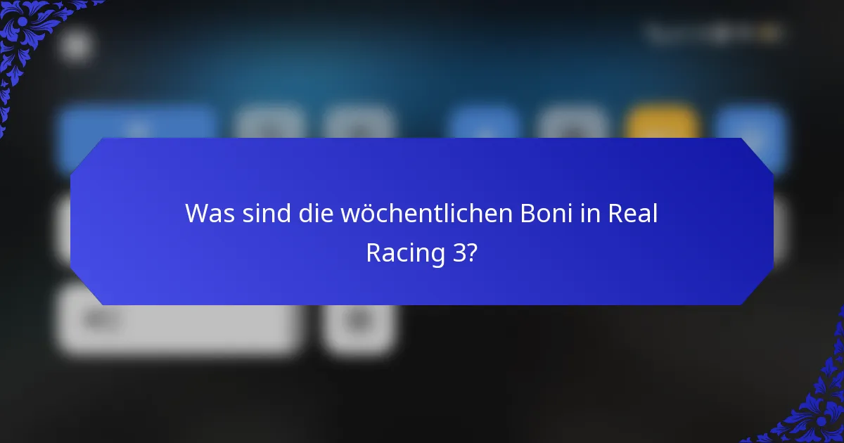 Was sind die wöchentlichen Boni in Real Racing 3?