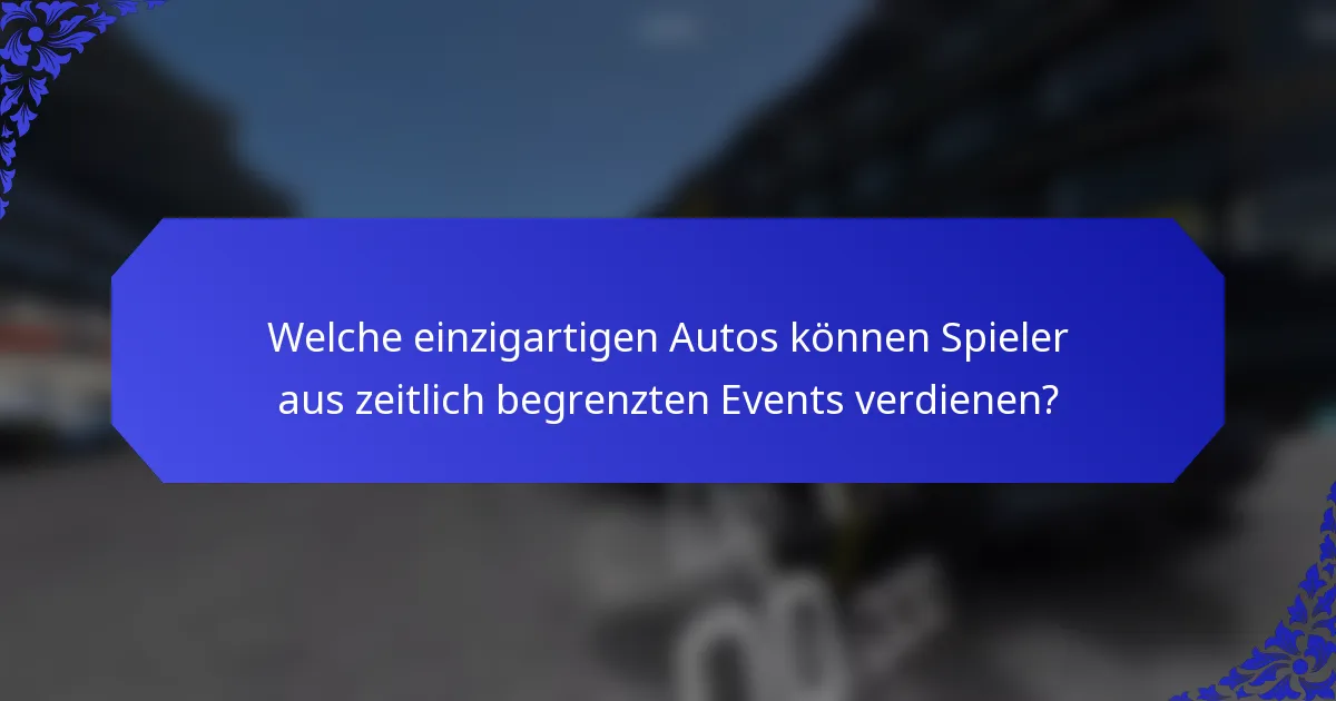 Welche einzigartigen Autos können Spieler aus zeitlich begrenzten Events verdienen?