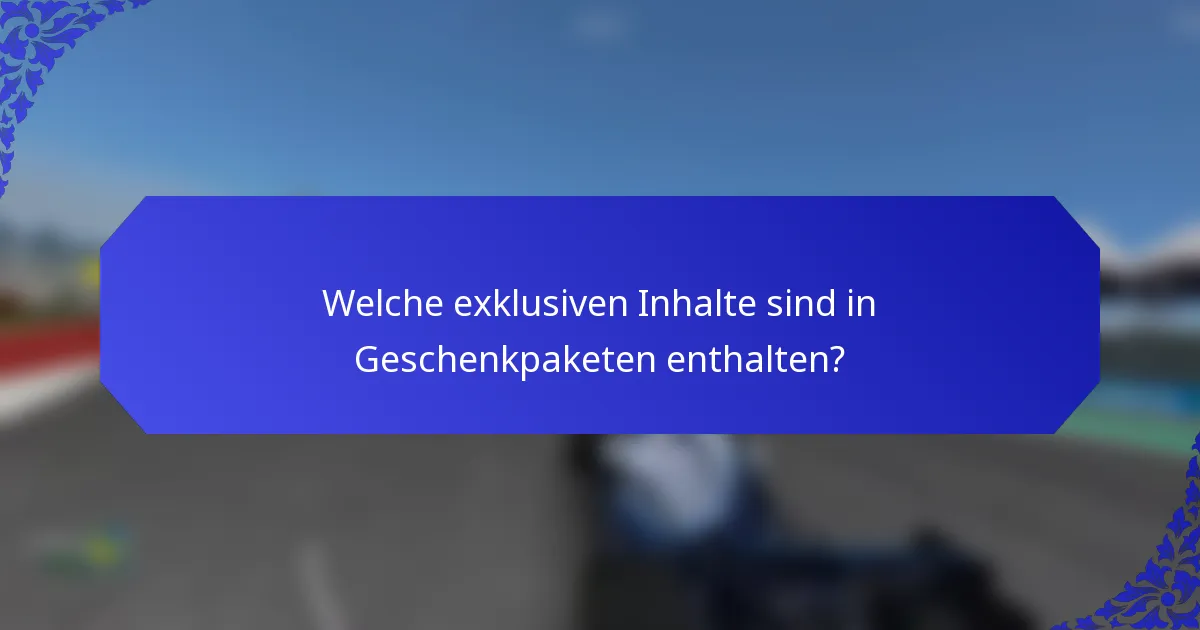 Welche exklusiven Inhalte sind in Geschenkpaketen enthalten?