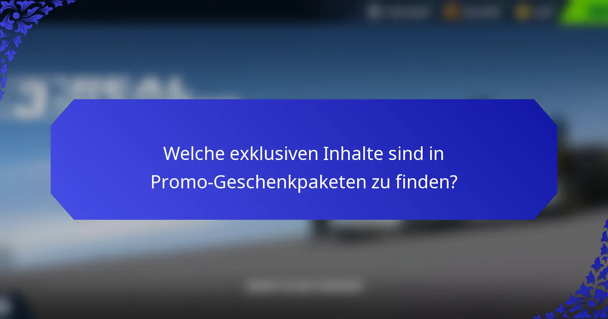 Welche exklusiven Inhalte sind in Promo-Geschenkpaketen zu finden?