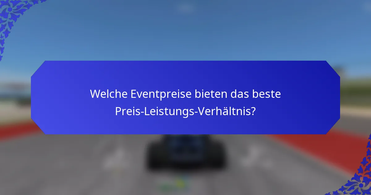 Welche Eventpreise bieten das beste Preis-Leistungs-Verhältnis?