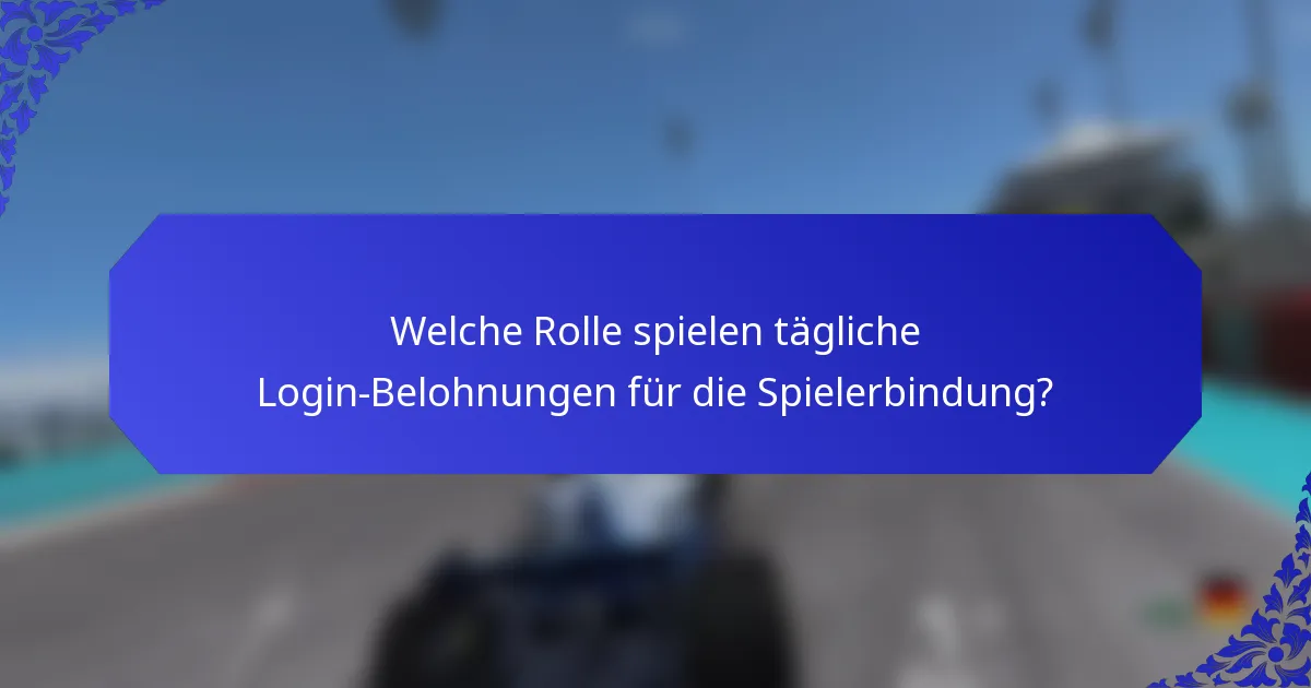 Welche Rolle spielen tägliche Login-Belohnungen für die Spielerbindung?