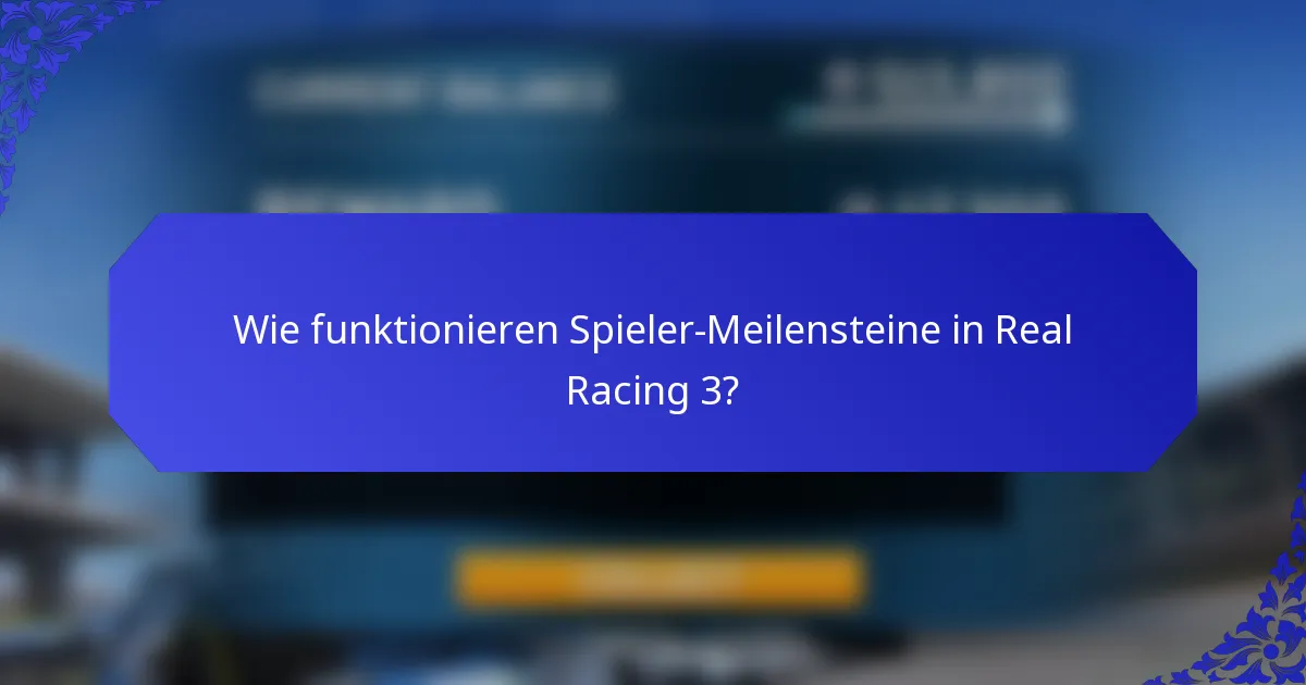 Wie funktionieren Spieler-Meilensteine in Real Racing 3?