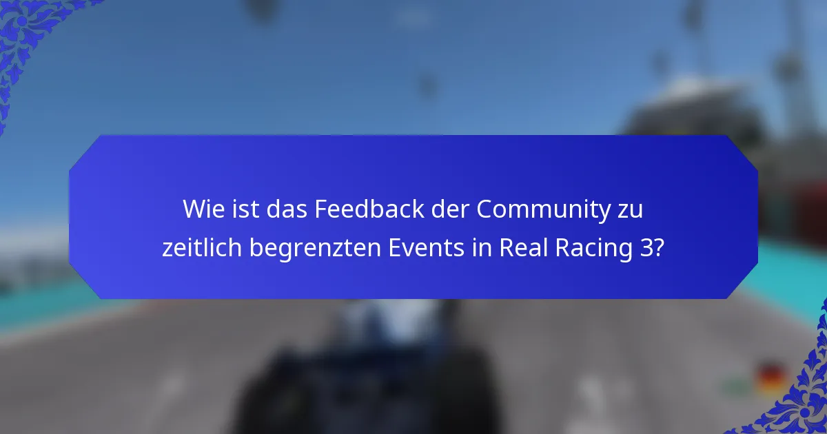 Wie ist das Feedback der Community zu zeitlich begrenzten Events in Real Racing 3?