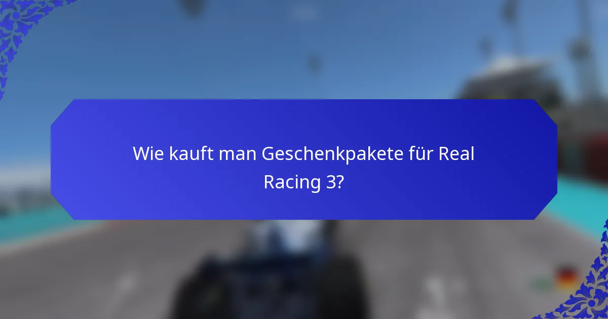 Wie kauft man Geschenkpakete für Real Racing 3?