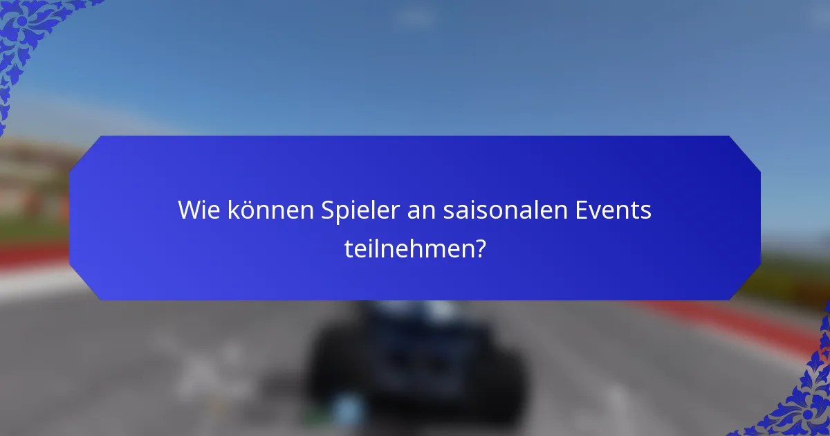 Wie können Spieler an saisonalen Events teilnehmen?