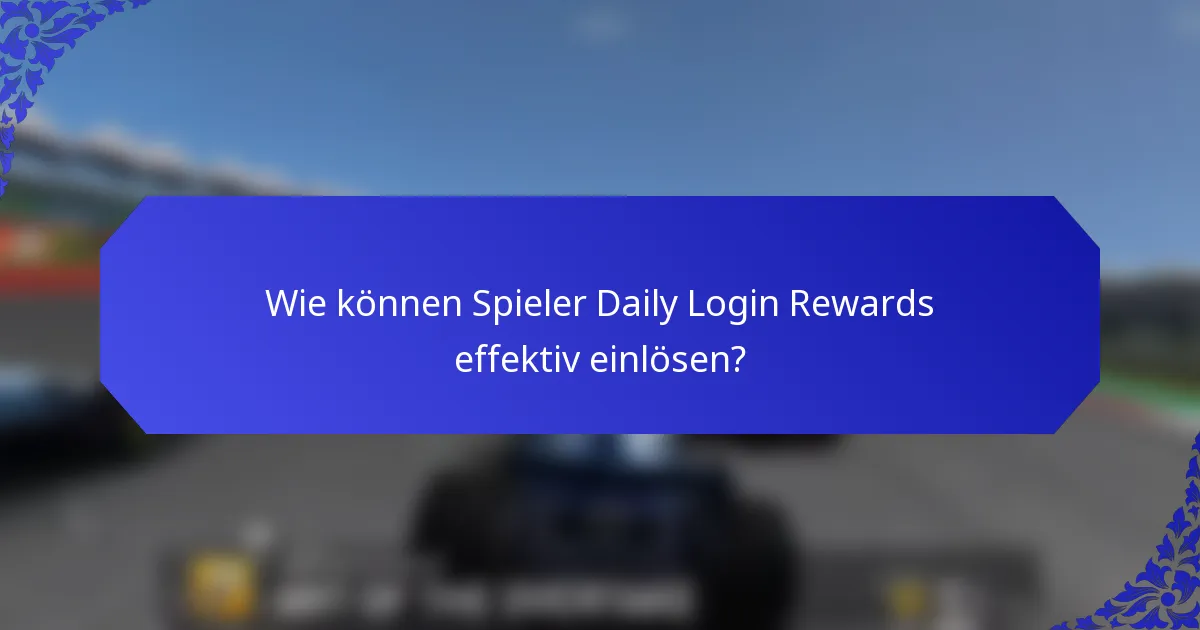 Wie können Spieler Daily Login Rewards effektiv einlösen?