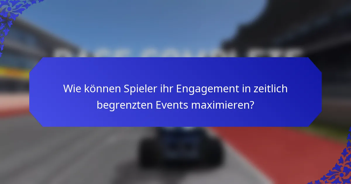 Wie können Spieler ihr Engagement in zeitlich begrenzten Events maximieren?