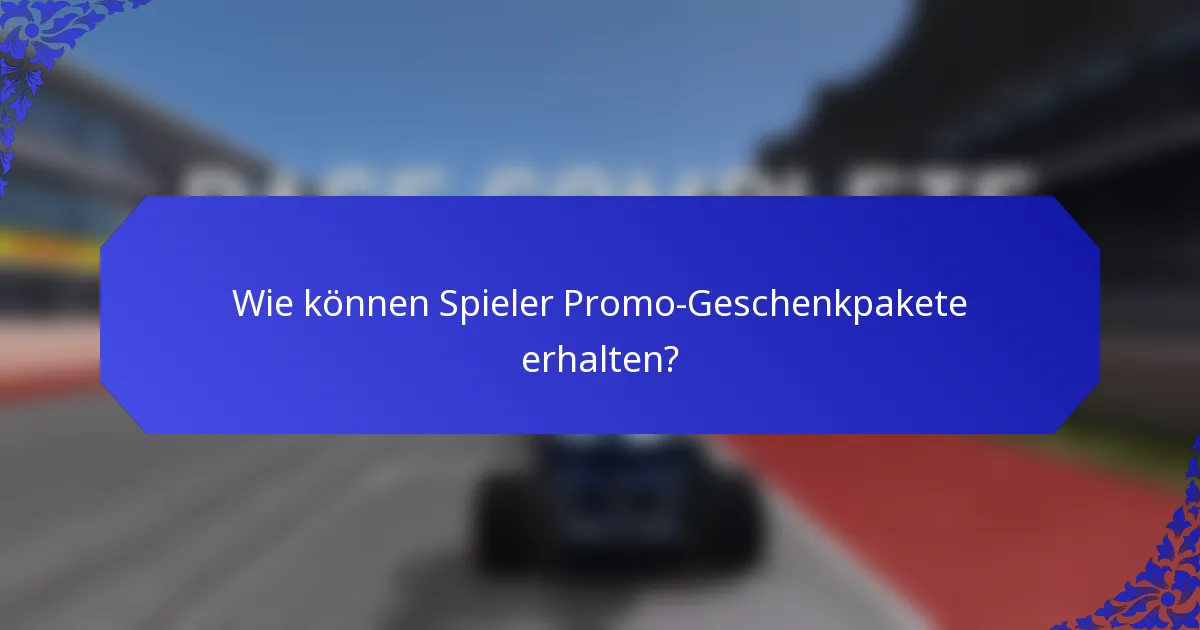 Wie können Spieler Promo-Geschenkpakete erhalten?